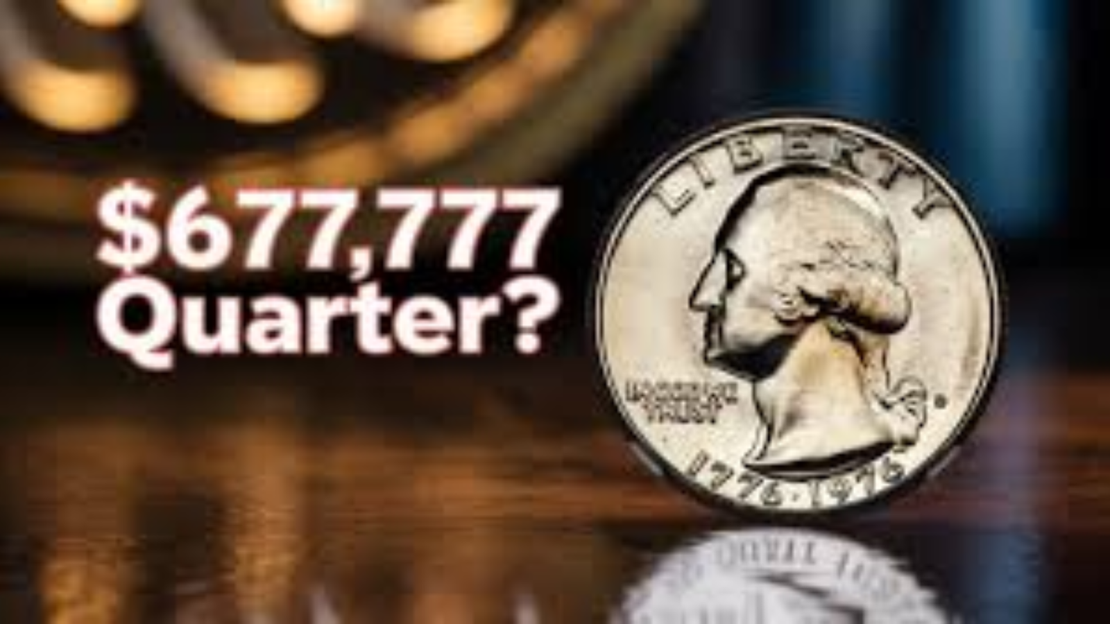 Bicentennial Quarter Worth $677,777
